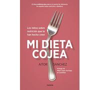 Mi dieta cojea: Los mitos sobre nutrición que te han hecho creer