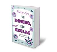 Mi Dinero, Mis Reglas / My Money My Way: Taking Back Control Of Your Financial Life