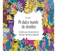 Mi dulce mundo de doodles. Un libro da colorare fantasioso per rilassarsi, scoprire e divertirsi: Con dibujos adorables y actividades creativas para niños y niñas a partir de 4 años.