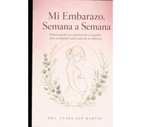 MI EMBARAZO, SEMANA A SEMANA: El diario guiado que combina información real con espacio para tus recuerdos