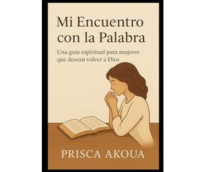 Mi Encuentro con la Palabra: Una guía emocional para vivir la Biblia desde dentro