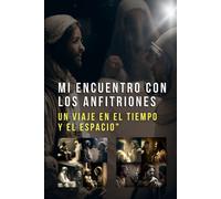 Mi Encuentro Con Los Anfitriones: Un Viaje En El Tiempo Y El Espacio