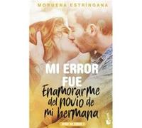 Mi Error Fue Enamorarme Del Novio De Mi Hermana [Livre en VO] Estringana, Mourena (Auteur)