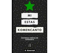 Mi estas komencanto: Historias cortas para principiantes del Esperanto