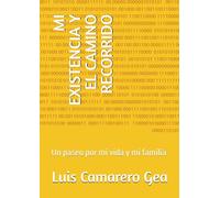 MI EXISTENCIA Y EL CAMINO RECORRIDO: Un paseo por mi vida y mi familia