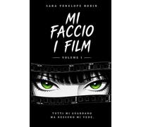 MI FACCIO I FILM: VOL 1. - Tutti mi guardano ma nessuno mi vede
