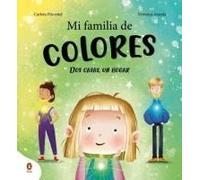 Mi Familia De Colores. Dos Casas, Un Hogar / My Colorful Family
