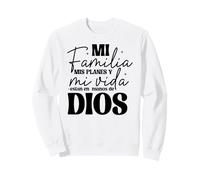Mi Familia, mis Planes y mi Vida están en Las Manos de Dios. Sweatshirt