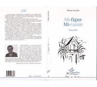 Mi-Figue Mi-Raisin - Mona Guérin - L'harmattan - broché - Livre