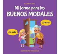 Mi forma para los buenos modales: Un libro infantil sobre modales, etiqueta y comportamiento que enseña habilidades sociales, respeto y amabilidad a niños de 3 a 10 años