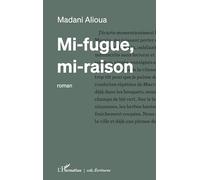 Madani Alioua – Mi-fugue, mi-raison – Roman – Broché