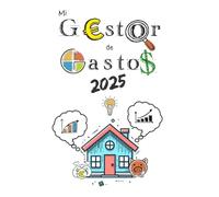 Mi Gestor de Gastos 2025: Libro para el control de gastos e ingresos, con control semanal, mensual y balance anual, para controlar todos los ... finanzas personales incluye calendario 2025
