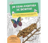 ¡MI GRAN AVENTURA DE BICHITOS! Libro de Colorear Bilingüe para Pequeños Exploradores: Libro infantil de insectos con estilo realista, datos curiosos ... e inglés y actividades para aprender jugando.