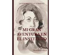 MI GRAN AVENTURA EN EL INSTITUTO: - PRIMERA PARTE -