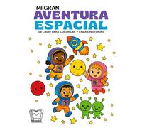 Mi Gran Aventura Espacial: Un libro para colorear y crear historias - 6-9 años