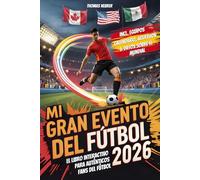 Mi gran evento del fútbol 2026 - El libro interactivo para auténticos fans del fútbol: incl. equipos, calendario, acertijos y datos sobre el campeonato | El regalo perfecto para pequeños futboleros