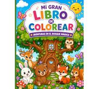 MI GRAN LIBRO DE COLOREAR: AVENTURAS EN EL BOSQUE MÁGICO