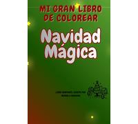 MI GRAN LIBRO DE COLOREAR: NAVIDAD MÁGICA: NAVIDAD MÁGICA