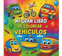Mi Gran Libro de Colorear Vehículos para Niños: Camiones, Aviones, Barcos, Motos y Más.