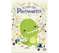 Mi gran libro dinosaurios - mi