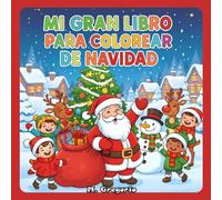 Mi Gran Libro para Colorear de Navidad para Niños: ¡Un alegre viaje entre Papá Noel, duendes y copos de nieve! 50 dibujos fáciles y divertidos para ... aprende jugando con fantasía y creatividad.