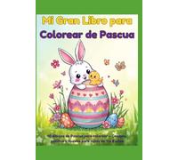 Mi Gran Libro para Colorear de Pascua: 40 dibujos de Pascua para colorear - Conejos, pollitos y huevos para niños de 4 a 8 años