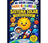 Mi gran libro para colorear del sistema solar: Explora, aprende y colorea planetas, el Sol, la Luna, cohetes y aventuras espaciales