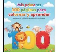 Mi Gran Libro para Colorear: Un Mundo de Aprendizaje y Diversión: 100 páginas con el abecedario, números, emociones y animales de la granja para que ... desarrollen su creatividad y habilidades.