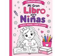MI GRAN LIBRO PARA NIÑAS: LIBRO PARA COLOREAR DE PROFESIONES, DEPORTES, SUEÑOS Y CREATIVIDAD