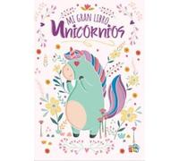 Mi gran libro unicornios - mi