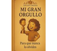 Mi Gran Orgullo: Para que nunca Lo Olvides