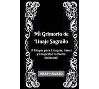 Mi Grimorio de Linaje Sagrado: 13 Etapas para Limpiar, Sanar y Despertar tu Poder Ancestral