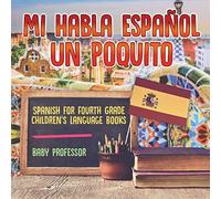 Mi Habla Espanol Un Poquito - Spanish For Fourth Grade Children's Language Books