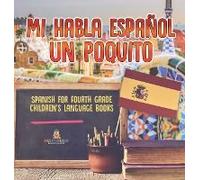 Mi Habla Espanol Un Poquito - Spanish For Fourth Grade Children's Language Books