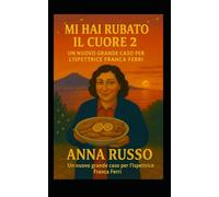 Mi hai Rubato Il Cuore 2: Un nuovo grande caso per l'ispettrice Franca Ferri