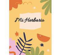 Mi Herbario:: Cuaderno Herbario Para Completar Para Niños Y Adultos, Para La Recolección Y Conservación De Hojas Secas, Flores Y Plantas