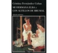 Mi Hermana Elba Y Los Altillos De Brumal - Fernández Cubas, Cristina Fernández Cubas, Cristina (Auteur)
