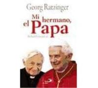 Mi Hermano El Papa - RATZINGER, GEORG Ratzinger, Georg (Auteur)