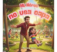 ¡Mi héroe no usa capa!