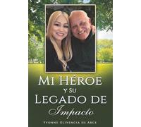 Mi Héroe Y Su Legado De Impacto