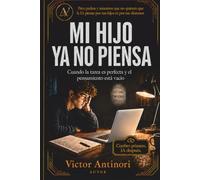 Mi hijo ya no piensa: Cuando la tarea es perfecta y el pensamiento está vacío