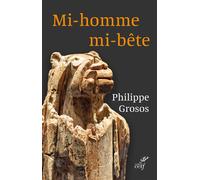 Mi-homme, mi-bête - Philippe Grossos - Cerf - broché - Essai