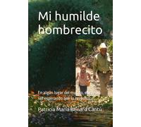 Mi Humilde Hombrecito: En Algún Lugar Del Mundo, Existe Un Ser Esperando Que Lo Reconozcas.