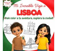 Mi Increíble Viaje a Lisboa: Libro educativo para niños a partir de 3 años: 22 monumentos y lugares para descubrir, leer y colorear