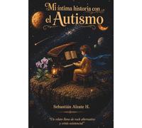 MI íntima historia con el Autismo: Un relato lleno de rock alternativo y crisis existencial