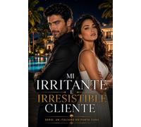 Mi Irritante e Irresistible Cliente: Él era el cliente más difícil de su carrera... y el hombre imposible de resistir.