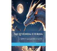 Mi Leyenda Eterna - Libro I: La Luz de la Luna (Edición de Lectura)