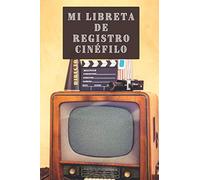 Mi Libreta De Registro Cinéfilo: Con 120 Páginas Diseñadas Para Rellenar Con Todo Lujo De Detalles - Regalo Ideal Para Amantes Del Cine