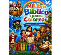 Mi Libro Biblico para Colorear: 30 historia de la Biblia para Niños