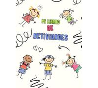 Mi Libro de Actividades, ¡Diversión Sin Fin! Actividades Creativas para Niños que Nunca Quieren Parar": Juegos, Retos y Aventuras para Desarrollar la Imaginación y el Aprendizaje de Forma Divertida
